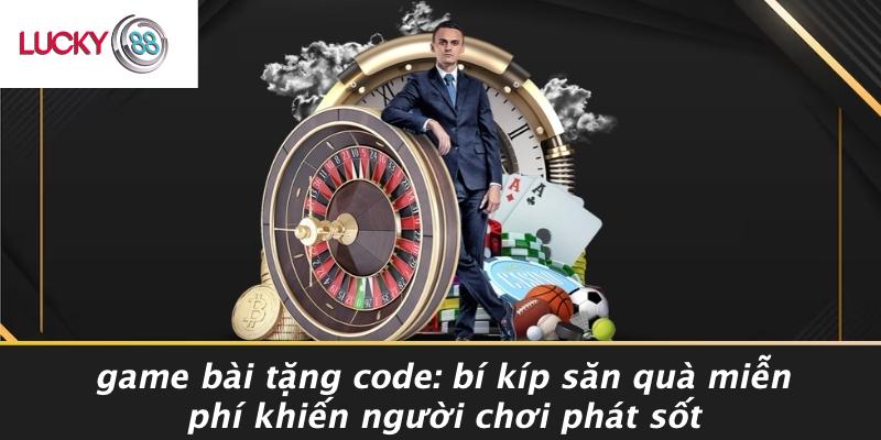 Game Bài Tặng Code: Bí Kíp Săn Quà Miễn Phí Khiến Người Chơi Phát Sốt 1 Game Bài Tặng Code: Bí Kíp Săn Quà Miễn Phí Khiến Người Chơi Phát Sốt