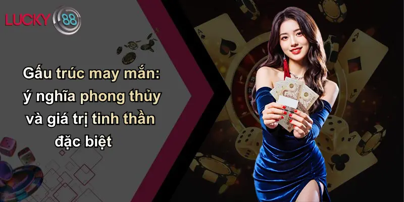 Gấu Trúc May Mắn: Linh Vật Đem Lại Tài Lộc Mới Trên Lucky88 2 Gấu trúc may mắn: ý nghĩa phong thủy và giá trị tinh thần đặc biệt